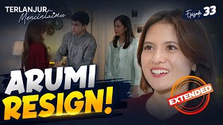 Arumi Pilih Resign Jadi Caregiver Untuk Elio | TERLANJUR MENCINTAIMU | EPS. 33 EXTENDED VERSION