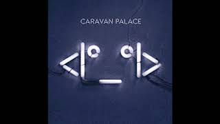 Caravan Palace - Aftermath slowed down to perfection