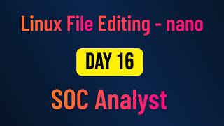 How to Use Nano Text Editor in Linux | SOC Analyst Beginner Tutorial (Day 16)