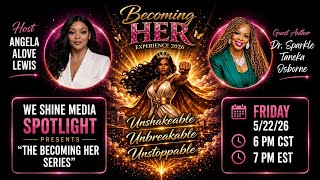 WE Shine Media Spotlight Presents:  The Becoming HER Series