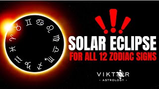 Solar Eclipse 2024 - For All 12 Zodiac Signs