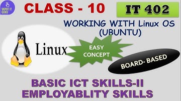 WORKING WITH LINUX OS (UBUNTU) | BASIC ICT SKILLS | EMPLOYABILITY SKILLS | IT 402 | CLASS 10