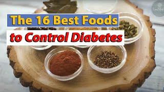 The 16 Best Foods to Control Diabetes - Both Type 1 and Type 2 Diabetes