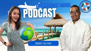 Dominican Dreams: Achieving the American Dream |THE AMERICAN DREAM PODCAST- WORLD TOUR