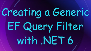 Creating a Generic EF Query Filter with .NET 6