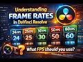 Understanding Frame Rates in DaVinci Resolve | What FPS should you use