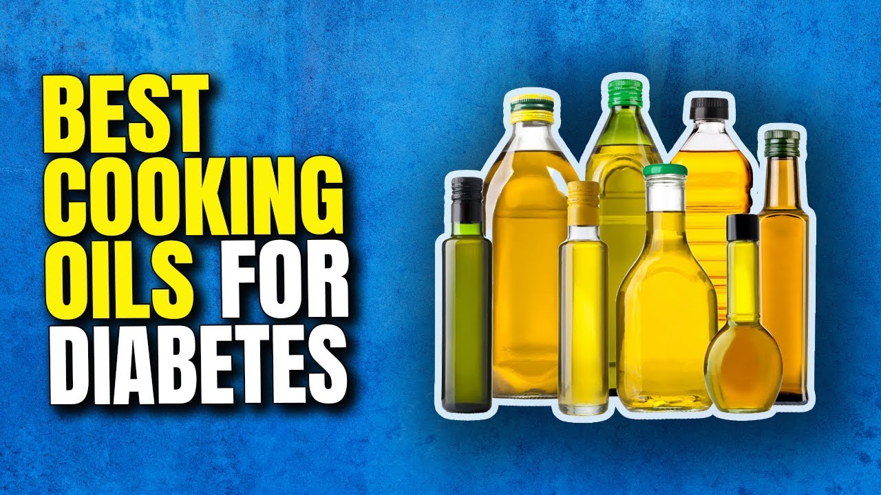 7 Best Cooking Oils for People With Diabetes - YouTube