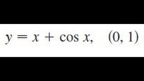 y = x + cos x, (0,1), Find an equation of the tangent line to the curve at the given point.