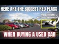 Here Are The BIGGEST Red Flags When Buying a Used Car! BE AWARE!