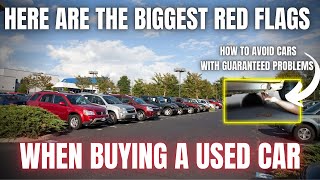 Here Are The BIGGEST Red Flags When Buying a Used Car! BE AWARE!