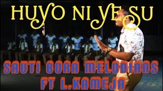 HUYO NI YESU By Lawrence Kameja_Sauti Bora Melodians ft Lawrence Kameja.