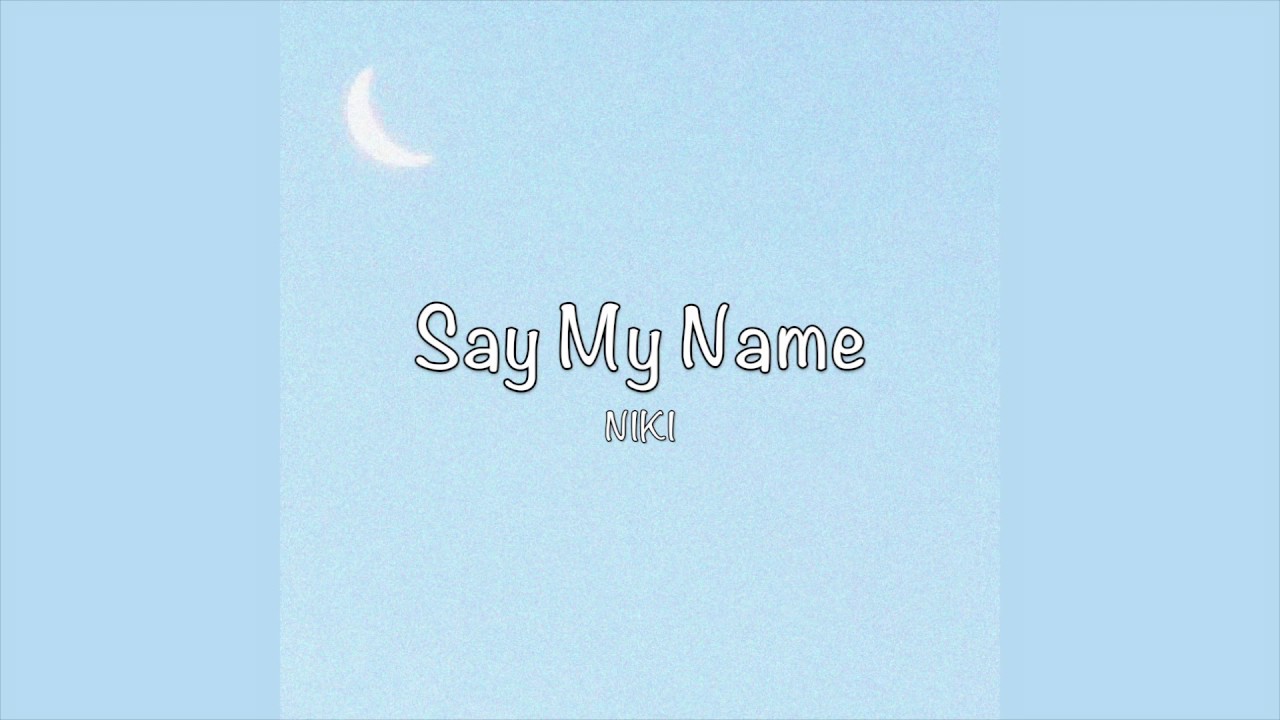  Say My Name   NIKI Lyrics 