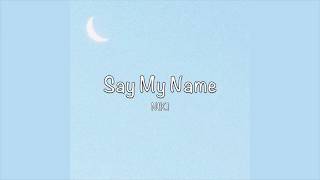 / Say My Name - NIKI (Lyrics) / chords