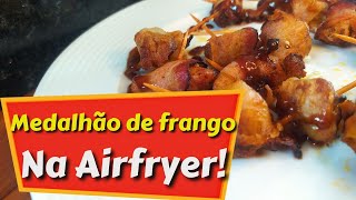 Como fazer MEDALHÃO DE FRANGO NA AIRFRYER | Receitas fáceis e rápidas | Medalhão de frango com bacon