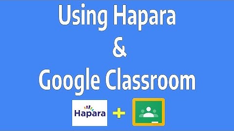 Using Hapara and Google Classroom
