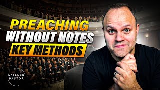 Preaching Without Notes ▶ Methods For Preaching Without Notes