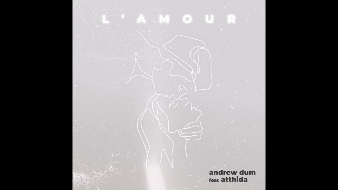 Watch L' Amour - Andrew Dum Feat. Atthida on YouTube Watch L' Amour - Andrew Dum Feat. Atthida on YouTube