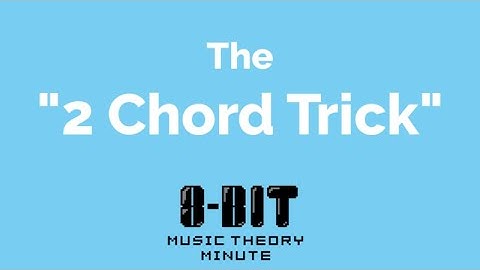 Music Theory Minute #3.1 - The "2 Chord Trick"