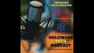 The Evolution of Wearable Technology: A Journey of Innovation | Holoware Tech Podcast #4