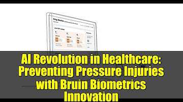 AI Revolution in Healthcare: Preventing Pressure Injuries with Bruin Biometrics Innovation