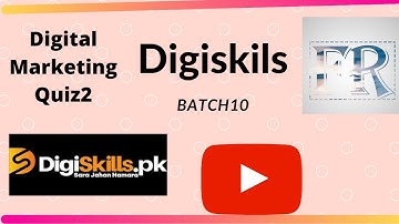 Digiskills Digital Marketing Quiz 2 Batch 10