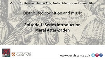 CRASSH  I  Distributed cognition and music  I  Episode 1 with Maral Attar-Zadeh