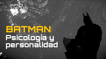 ¿Cómo es Batman psicologicamente?