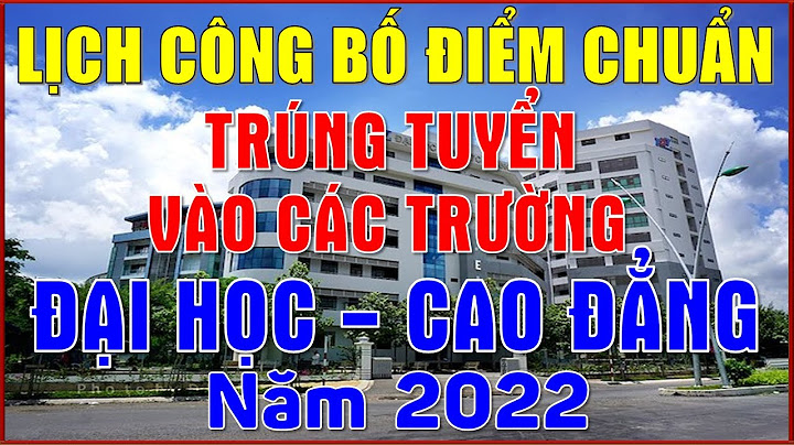 Đánh giá các trường đại học ở sài gòn và điểm chuẩn