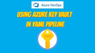 Details 46.Azure Key Vault Integration with Azure DevOps YAML Pipeline News