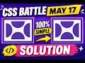 CSSBATTLE MAY 17