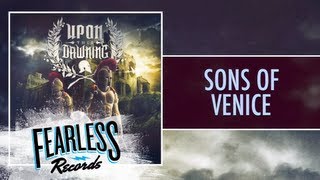 Watch Upon This Dawning Sons Of Venice video