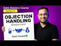 How to handle Objections perfectly in Sales - Sales Mastery Course #8