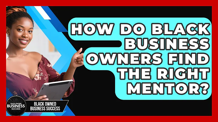 How Do Black Business Owners Find The Right Mentor? - Black Owned Business Success