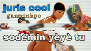 juris cool ganminkpo (sodémin yèyè tu)