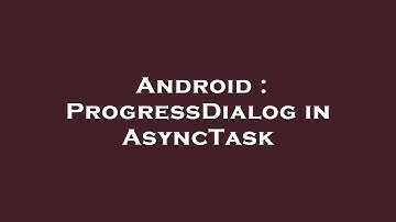Android : ProgressDialog in AsyncTask