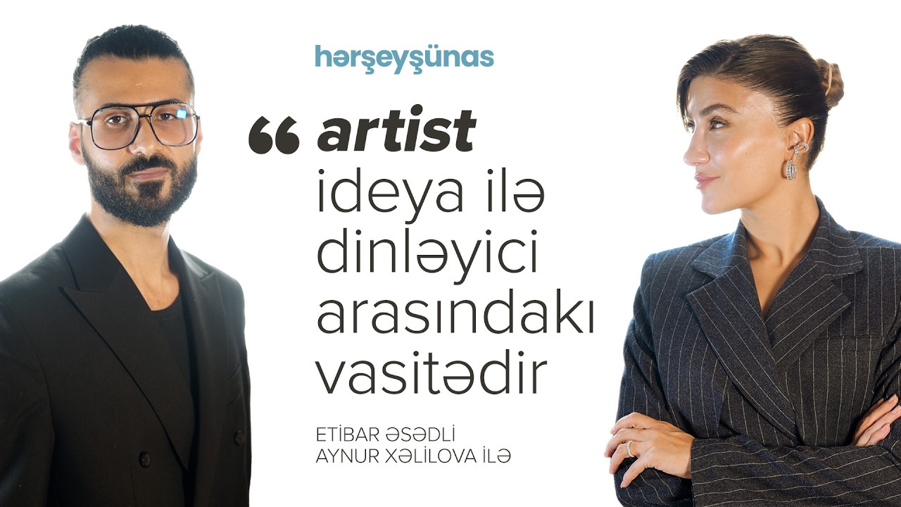 Hərşeyşünas #34 — Eqo, Musiqi, Eşq və Ailə haqqında