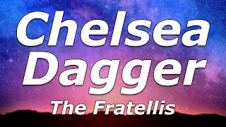 The Fratellis - Chelsea Dagger (Lyrics) - &quot;Well, you must be a girl with shoes like that&quot;