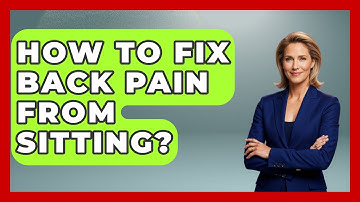How To Fix Back Pain From Sitting? - Orthopedic Support Network