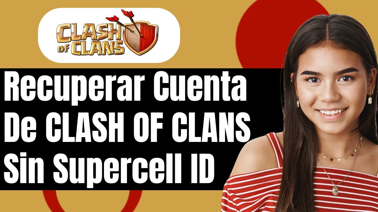 Cómo recuperar la cuenta de Clash of Clans sin Supercell ID