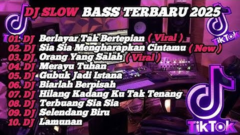 DJ SLOW BASS TERBARU 2025 | DJ VIRAL TIK TOK FULL BASS 🎵 DJ KU BERLAYAR TAK BERTEPIAN  | FULL ALBUM