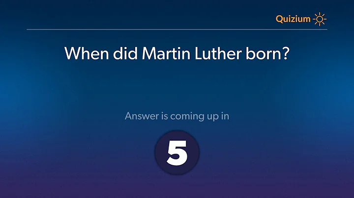 When did Martin Luther born?   Martin Luther Quiz