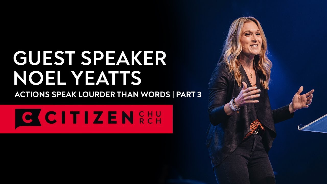 Guest Speaker Noel Yeatts Actions Speak Louder Than Words YouTube