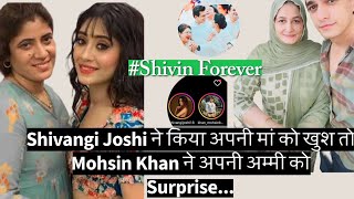 Shivangi Joshi ने लुटाया Maa पर प्यार तो Mohsin Khan ने की अपनी Ammi को खुश..कैसे...?#shivin #trend
