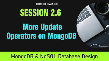 NoSQL and MongoDB Database Basics: Session 2.6 - More update operators