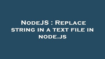NodeJS : Replace string in a text file in node.js