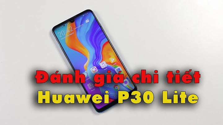 Đánh giá chi tiết huawei p30 lite năm 2024