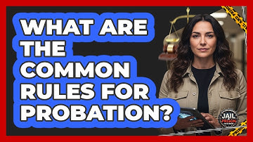 What Are The Common Rules For Probation?