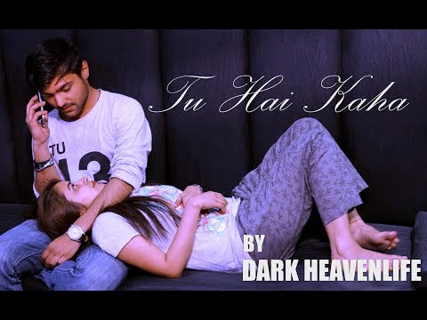 dark-heaven-life-tu-hai-kaha-(official-music-video)