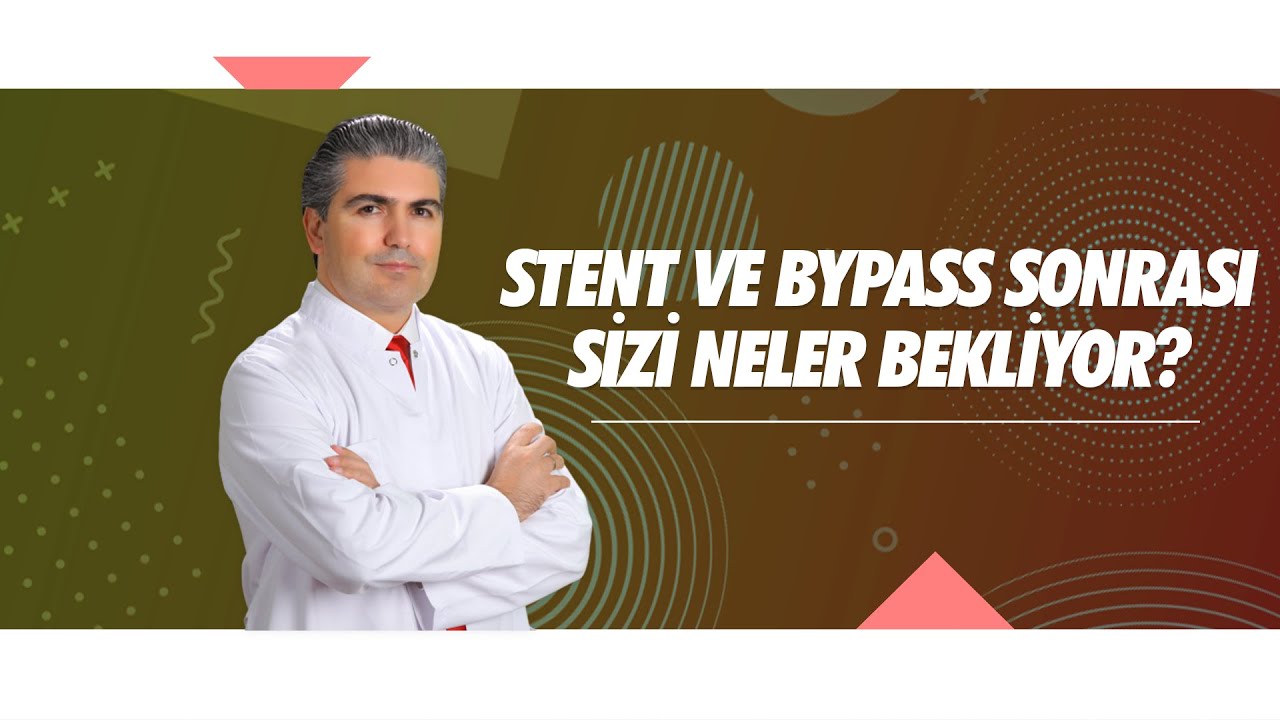 Stent ve Bypass Sonrası Sizi Neler Bekliyor?
