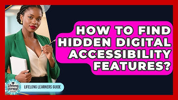 How To Find Hidden Digital Accessibility Features? - Lifelong Learners Guide